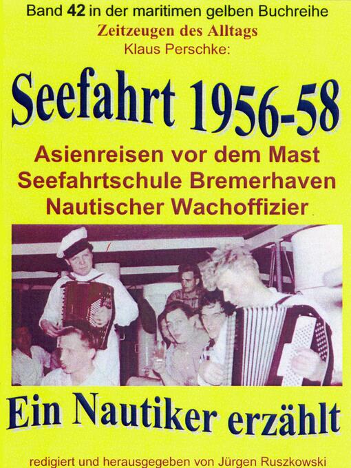Title details for Seefahrt 1956-58 – Asienreisen vor dem Mast – Nautischer Wachoffizier by Klaus Perschke - Wait list